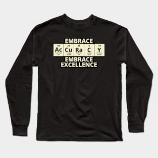 Embrace Accuracy Embrace Excellence Long Sleeve T-Shirt